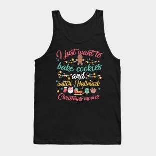 I just want to bake cookies and Watch Hallmark Christmas Movies Tank Top